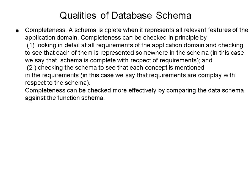 Qualities of Database Schema   Completeness. А sсhеmа is срlеtе when it represents